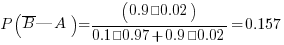 P(overline{B}|A) = {(0.9 · 0.02)} / {0.1 · 0.97 + 0.9 · 0.02} = 0.157