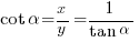 cot alpha = x / y = 1 / {tan alpha}