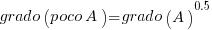 grado(poco A) = grado(A)^0.5