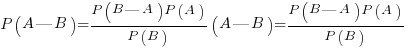 P(A|B) = {P(B|A)P(A)} / {P(B)}}