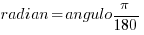 radian = {angulo} pi/180