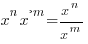 x^n x^-m = x^n/x^m