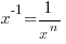 x^-1 = 1/{x^n}
