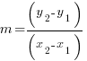 m = (y_2 - y_1)/(x_2 - x_1)